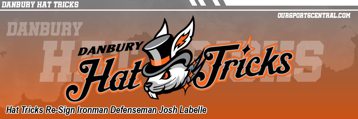 Hat Tricks Re-Sign Ironman Defenseman Josh Labelle