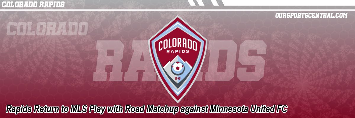 Rapids Return to MLS Play with Road Matchup against Minnesota United FC
