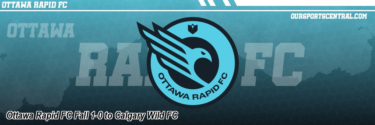Ottawa Rapid FC Fall 1-0 to Calgary Wild FC