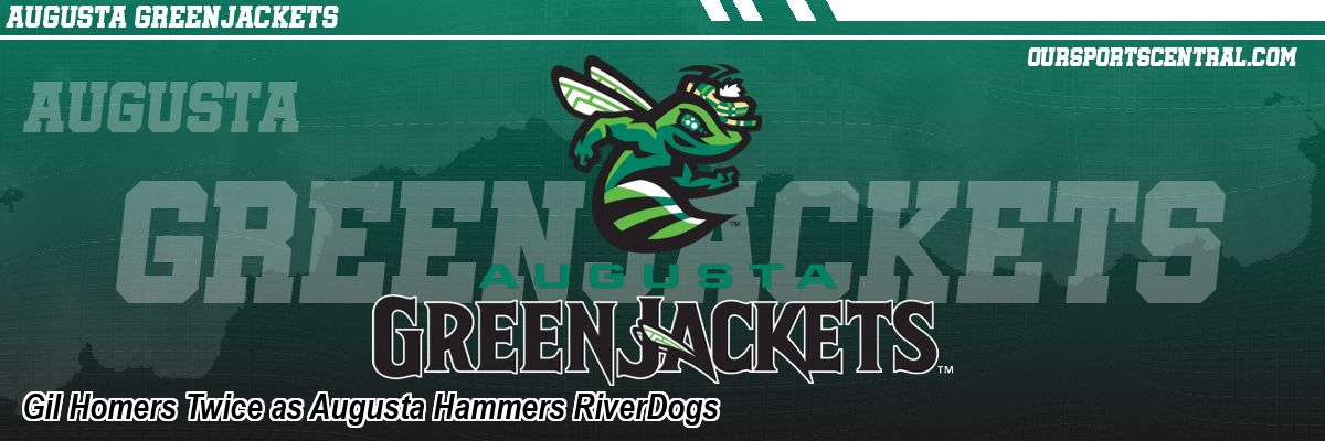 Gil Homers Twice as Augusta Hammers RiverDogs