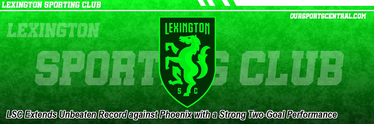 LSC Extends Unbeaten Record against Phoenix with a Strong Two-Goal Performance