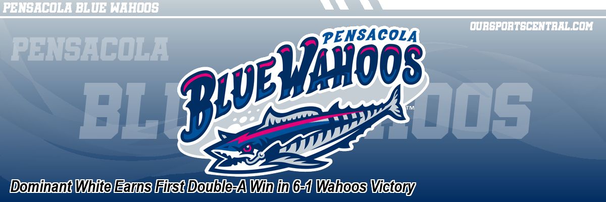 Dominant White Earns First Double-A Win in 6-1 Wahoos Victory