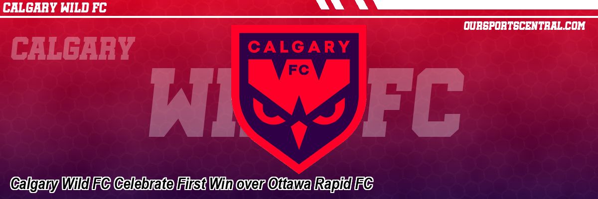 Calgary Wild FC Celebrate First Win over Ottawa Rapid FC