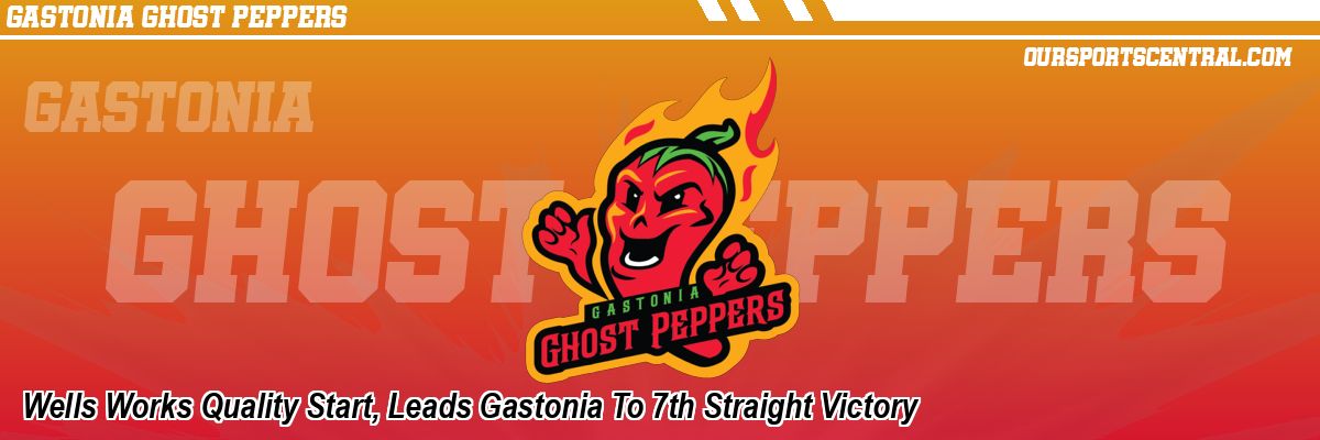 Wells Works Quality Start, Leads Gastonia To 7th Straight Victory