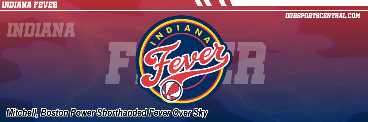 Mitchell, Boston Power Shorthanded Fever Over Sky