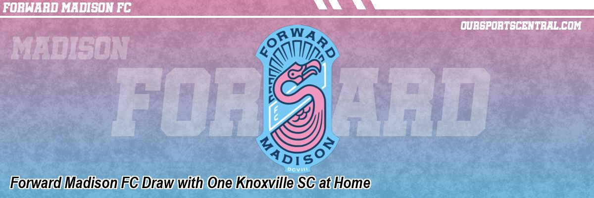 Forward Madison FC Draw with One Knoxville SC at Home