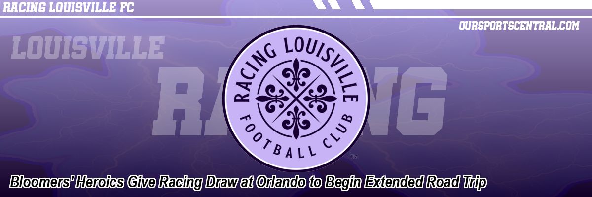 Bloomers' Heroics Give Racing Draw at Orlando to Begin Extended Road Trip