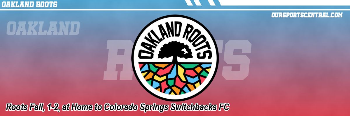 Roots Fall, 1-2, at Home to Colorado Springs Switchbacks FC