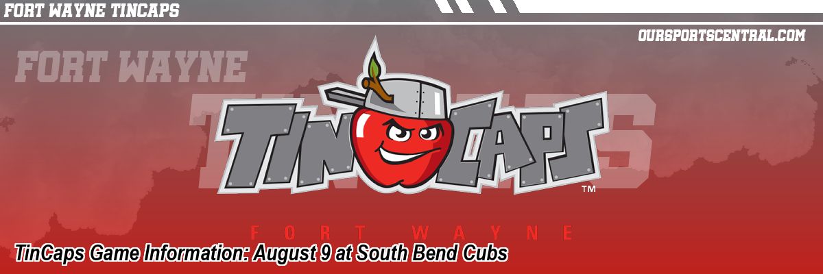 TinCaps Game Information: August 9 at South Bend Cubs