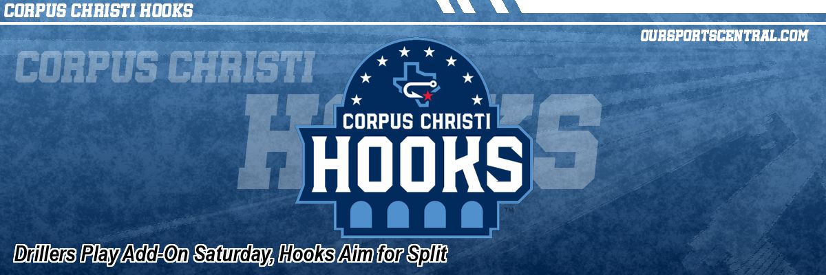 Drillers Play Add-On Saturday, Hooks Aim for Split