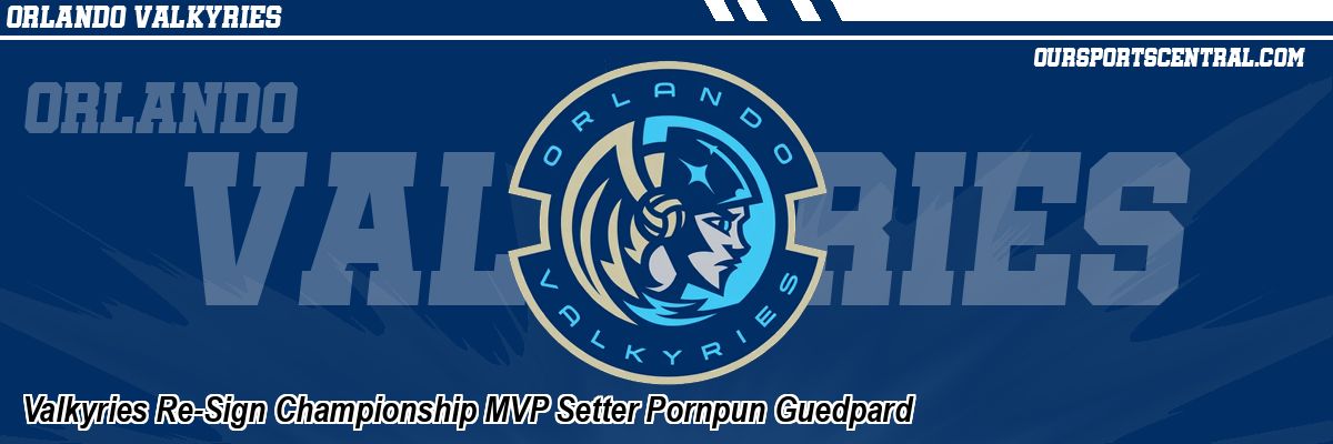 Valkyries Re-Sign Championship MVP Setter Pornpun Guedpard