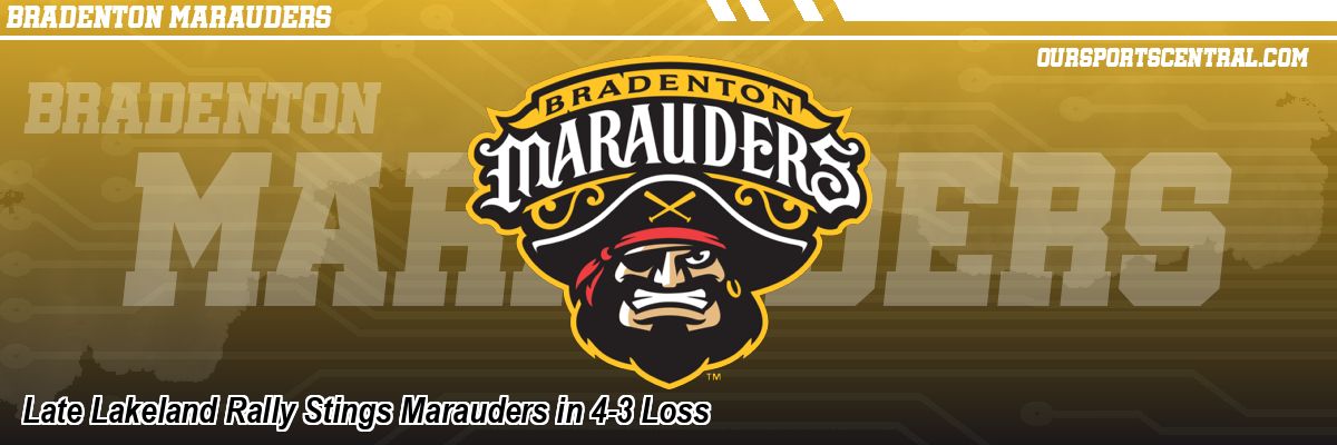 Late Lakeland Rally Stings Marauders in 4-3 Loss