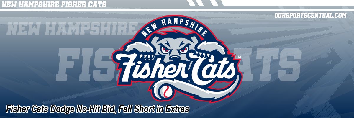 Fisher Cats Dodge No-Hit Bid, Fall Short in Extras