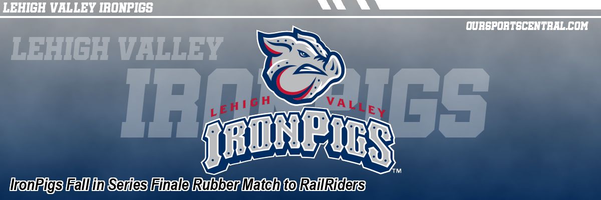 IronPigs Fall in Series Finale Rubber Match to RailRiders