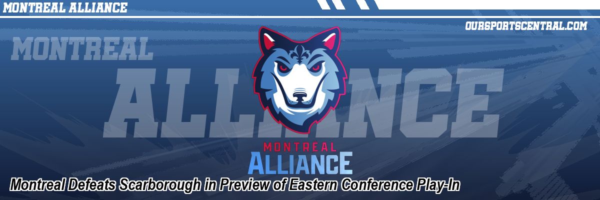 Montreal Defeats Scarborough in Preview of Eastern Conference Play-In