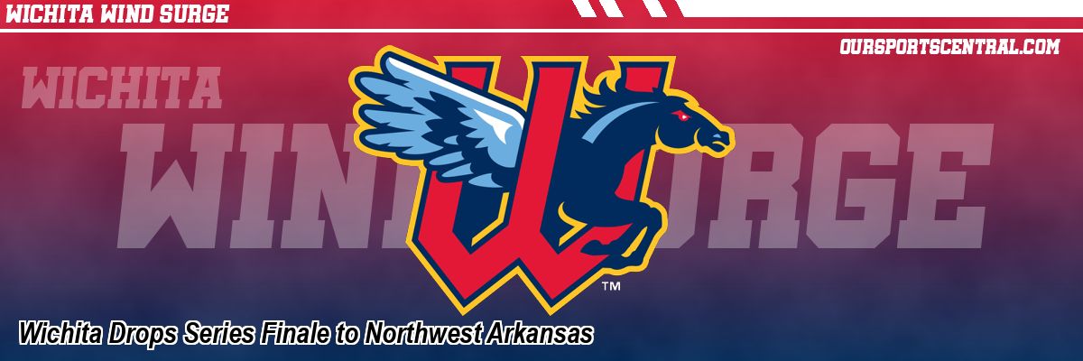 Wichita Drops Series Finale to Northwest Arkansas