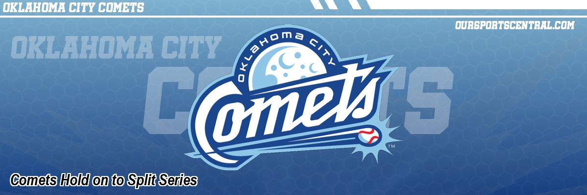 Comets Hold on to Split Series