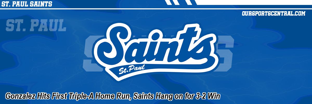 Gonzalez Hits First Triple-A Home Run, Saints Hang on for 3-2 Win