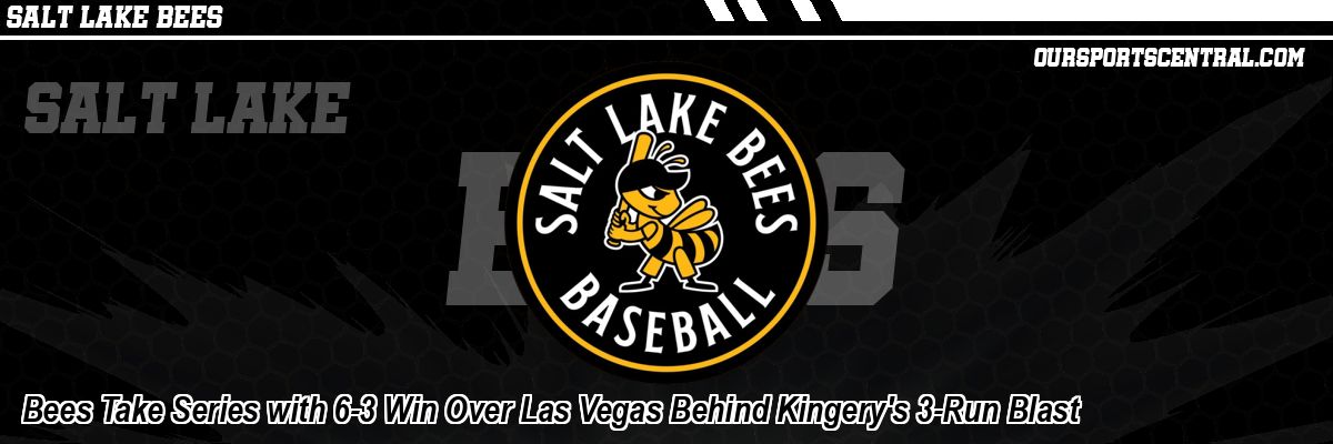 Bees Take Series with 6-3 Win Over Las Vegas Behind Kingery's 3-Run Blast