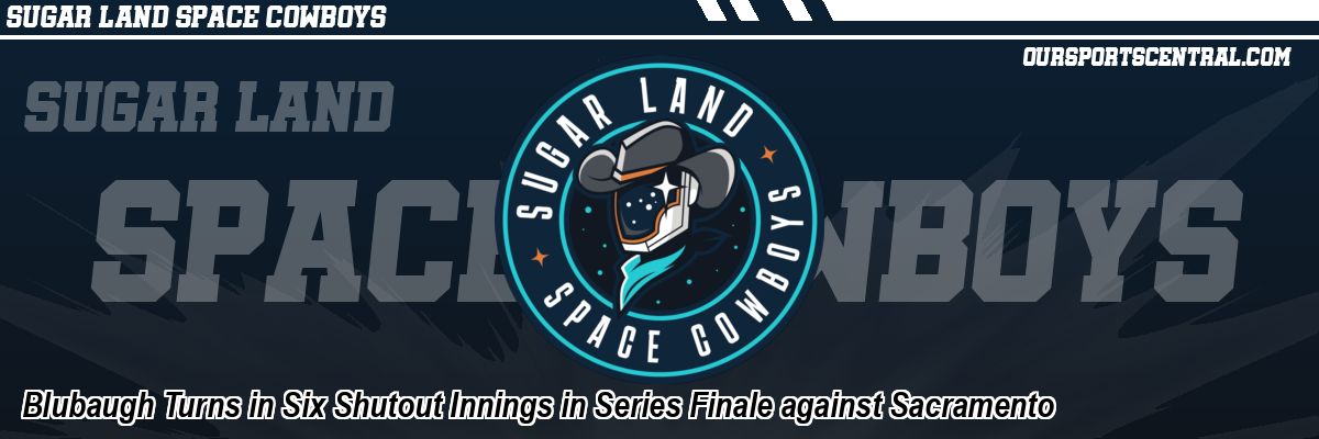 Blubaugh Turns in Six Shutout Innings in Series Finale against Sacramento