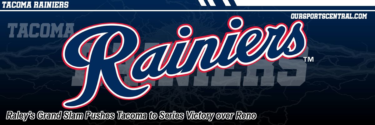 Raley's Grand Slam Pushes Tacoma to Series Victory over Reno
