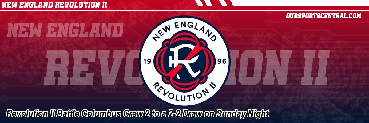 Revolution II Battle Columbus Crew 2 to a 2-2 Draw on Sunday Night
