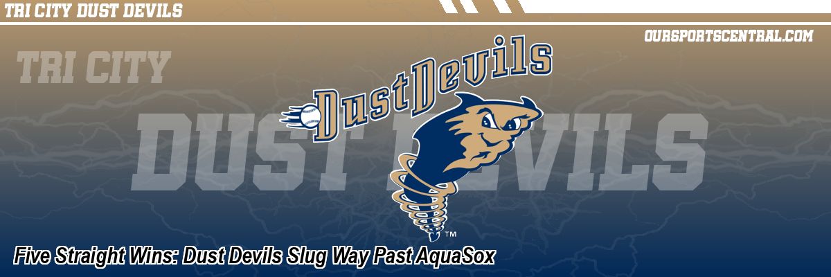 Five Straight Wins: Dust Devils Slug Way Past AquaSox