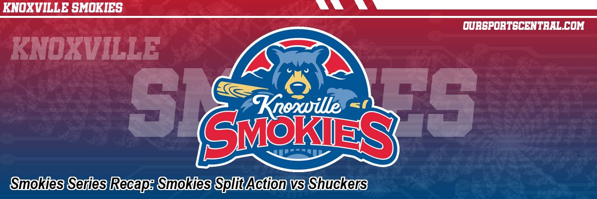 Smokies Series Recap: Smokies Split Action vs Shuckers