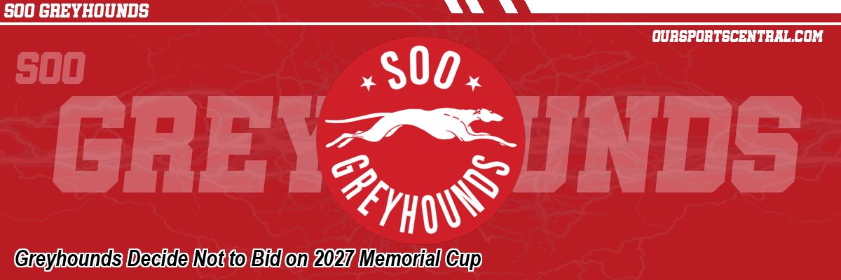 Greyhounds Decide Not to Bid on 2027 Memorial Cup