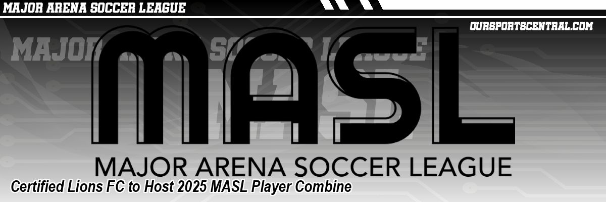 Certified Lions FC to Host 2025 MASL Player Combine
