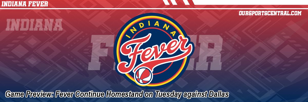 Game Preview: Fever Continue Homestand on Tuesday against Dallas