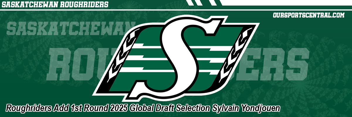 Roughriders Add 1st Round 2025 Global Draft Selection Sylvain Yondjouen