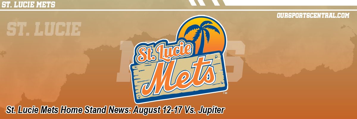 St. Lucie Mets Home Stand News: August 12-17 Vs. Jupiter