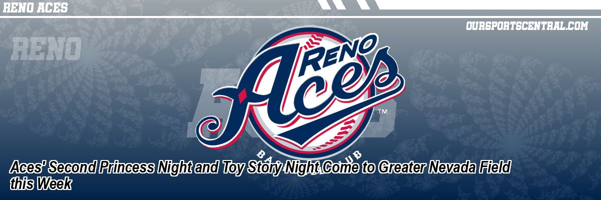 Aces' Second Princess Night and Toy Story Night Come to Greater Nevada Field this Week