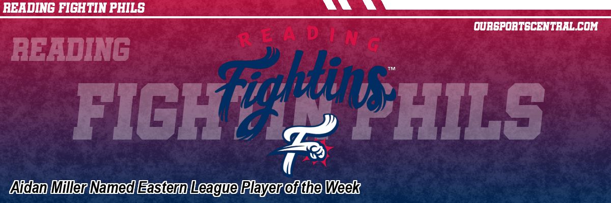 Aidan Miller Named Eastern League Player of the Week