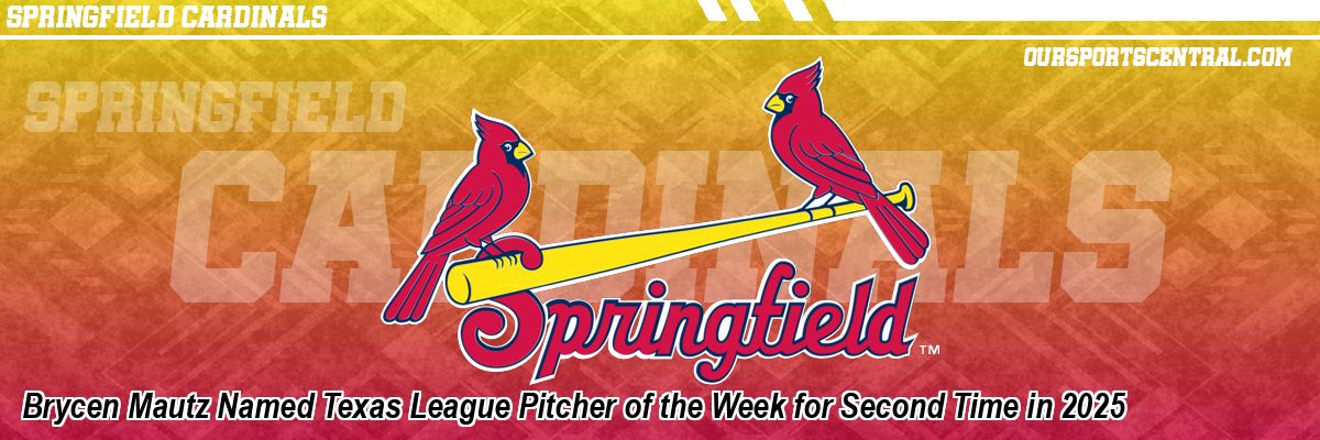 Brycen Mautz Named Texas League Pitcher of the Week for Second Time in 2025