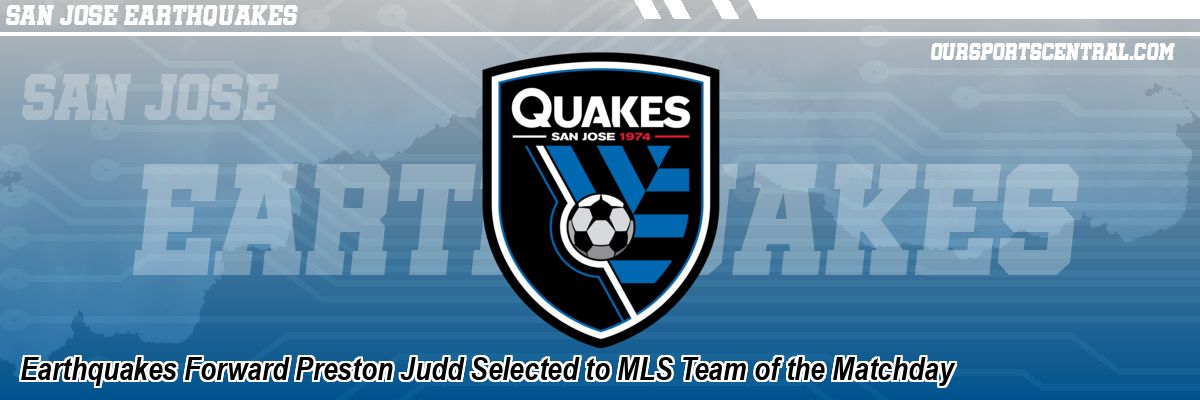 Earthquakes Forward Preston Judd Selected to MLS Team of the Matchday