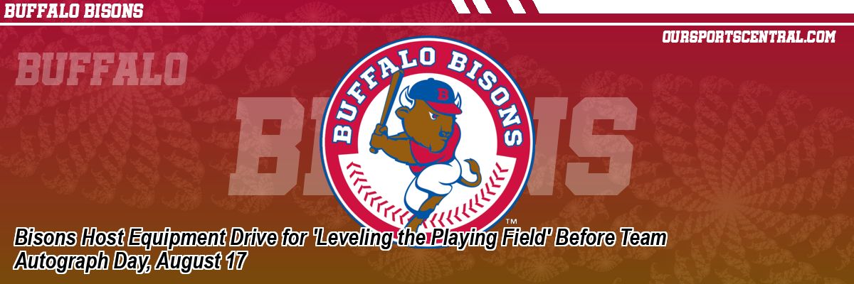 Bisons Host Equipment Drive for 'Leveling the Playing Field' Before Team Autograph Day, August 17