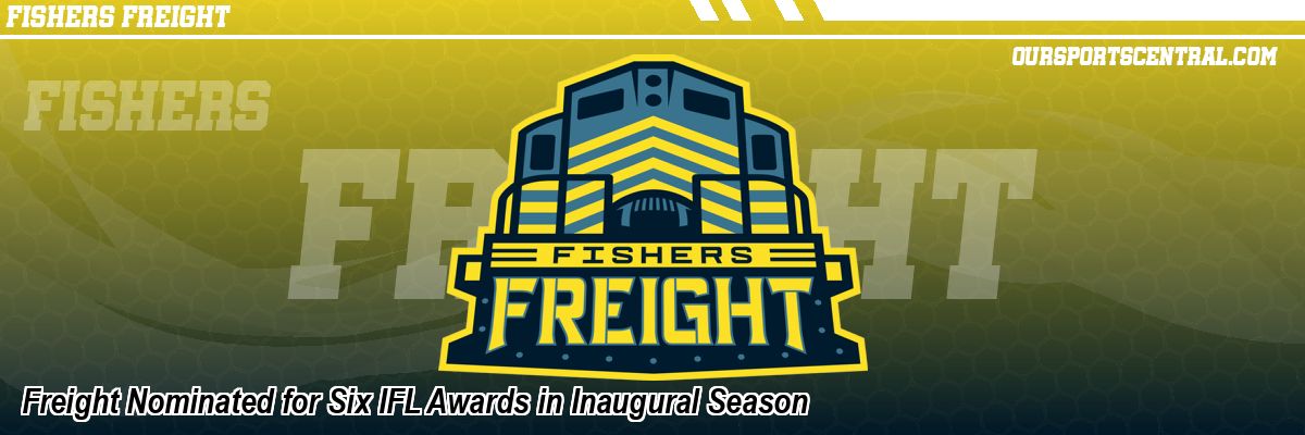 Freight Nominated for Six IFL Awards in Inaugural Season