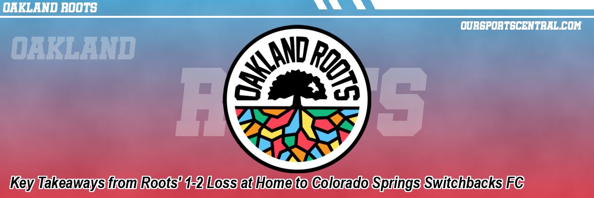 Key Takeaways from Roots' 1-2 Loss at Home to Colorado Springs Switchbacks FC