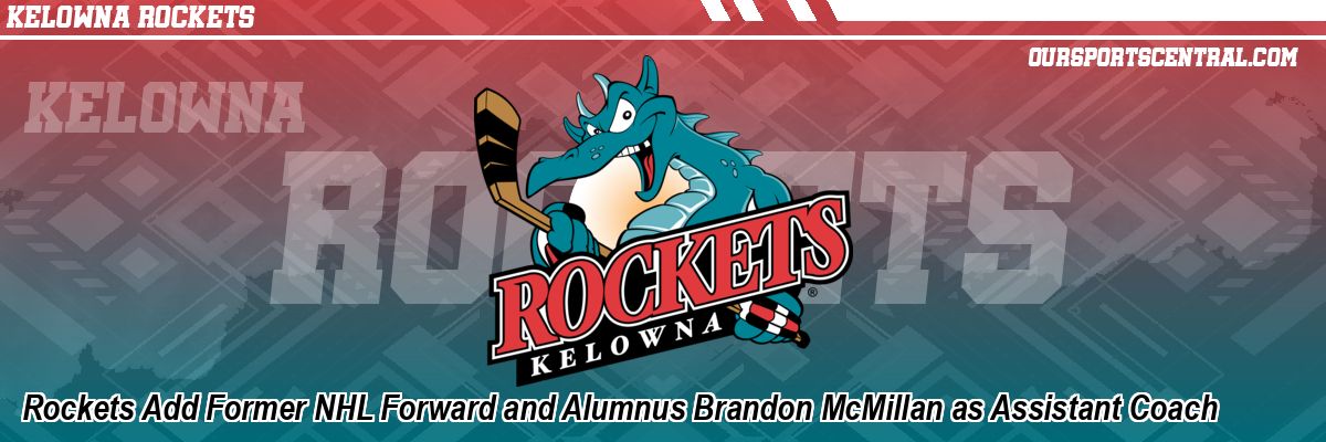 Rockets Add Former NHL Forward and Alumnus Brandon McMillan as Assistant Coach