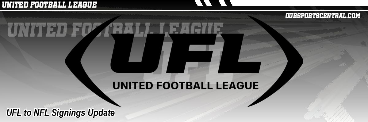 UFL to NFL Signings Update