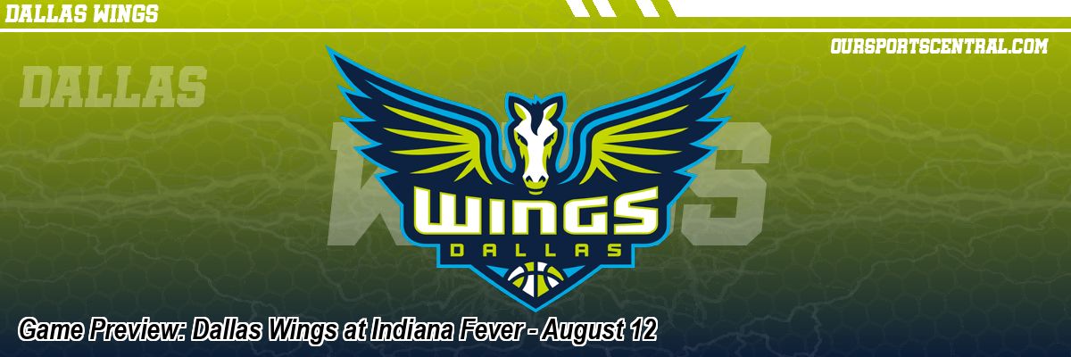 Game Preview: Dallas Wings at Indiana Fever - August 12