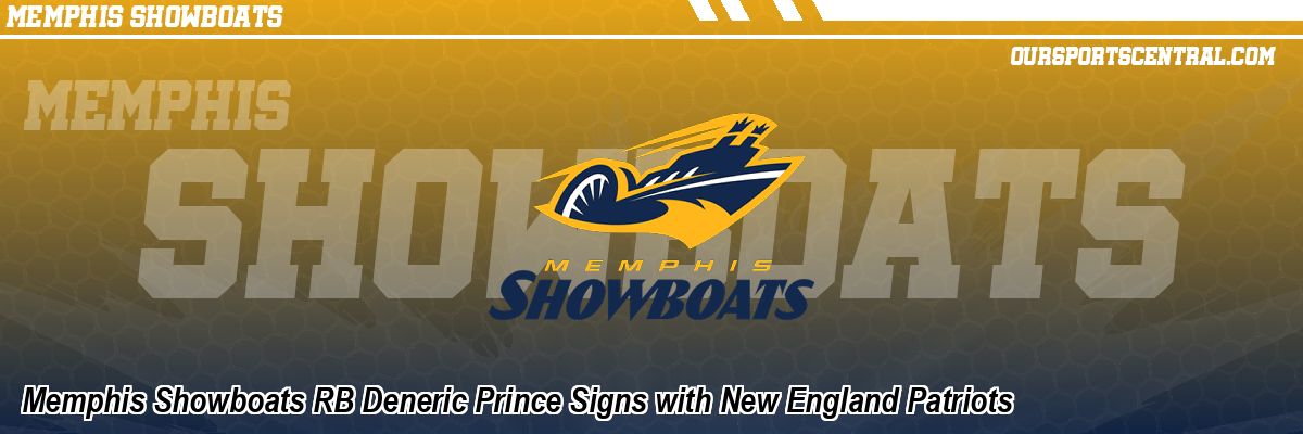 Memphis Showboats RB Deneric Prince Signs with New England Patriots