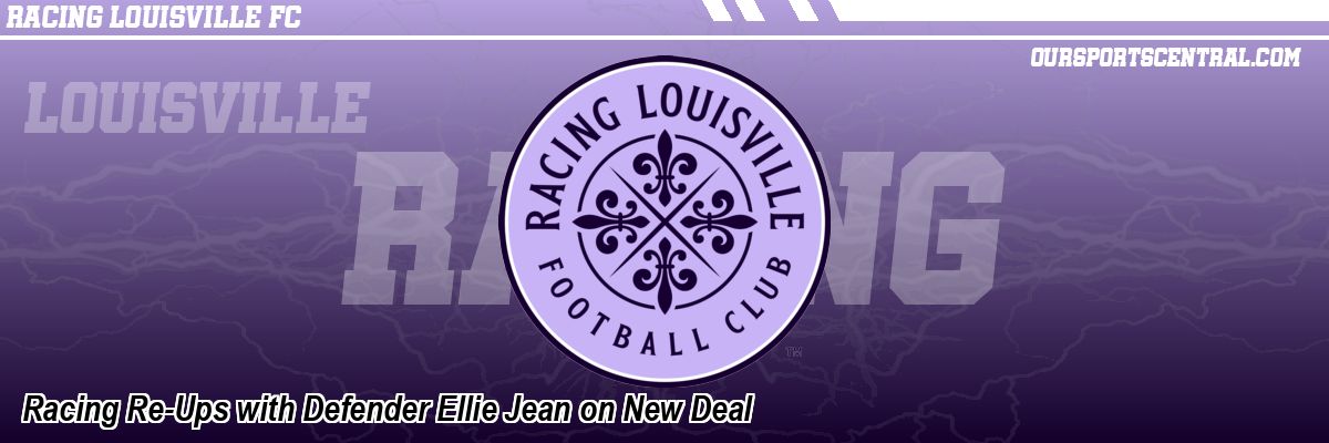 Racing Re-Ups with Defender Ellie Jean on New Deal