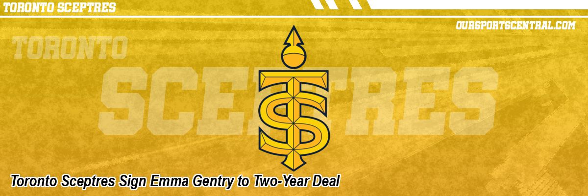 Toronto Sceptres Sign Emma Gentry to Two-Year Deal