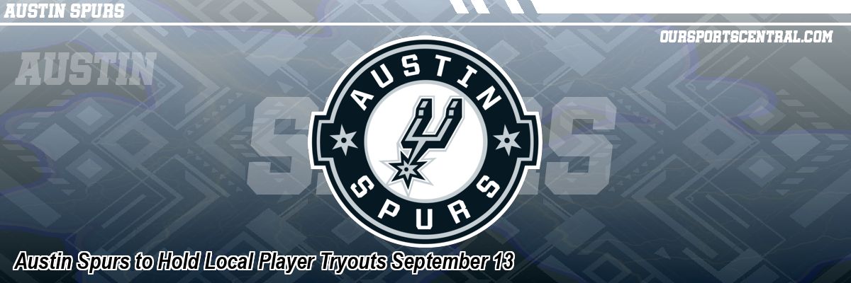 Austin Spurs to Hold Local Player Tryouts September 13