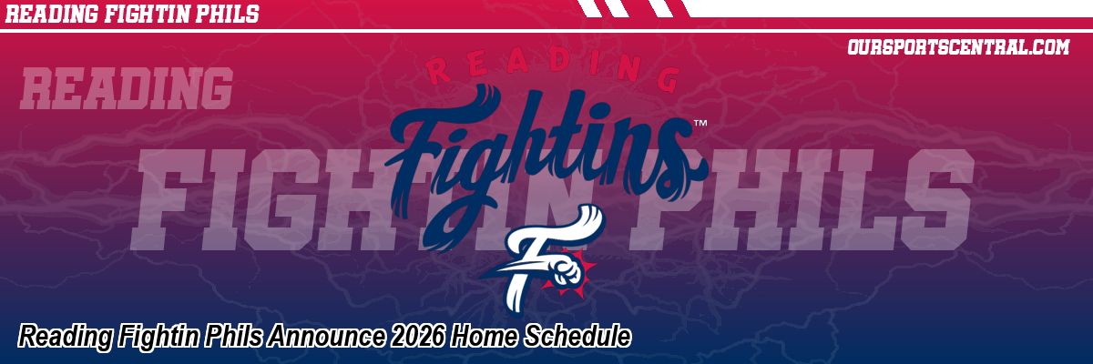 Reading Fightin Phils Announce 2026 Home Schedule