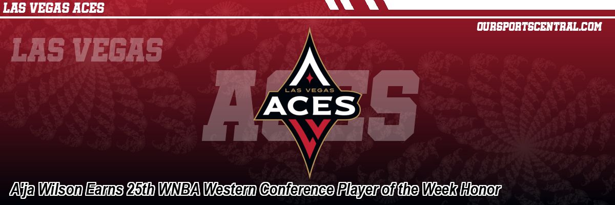A'ja Wilson Earns 25th WNBA Western Conference Player of the Week Honor