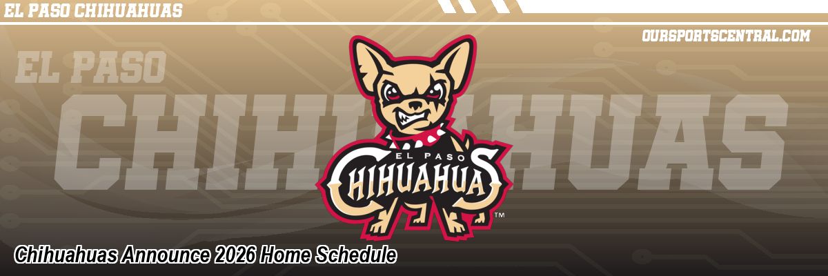Chihuahuas Announce 2026 Home Schedule